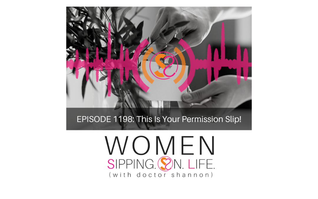 EPISODE 1198: This Is Your Permission Slip!