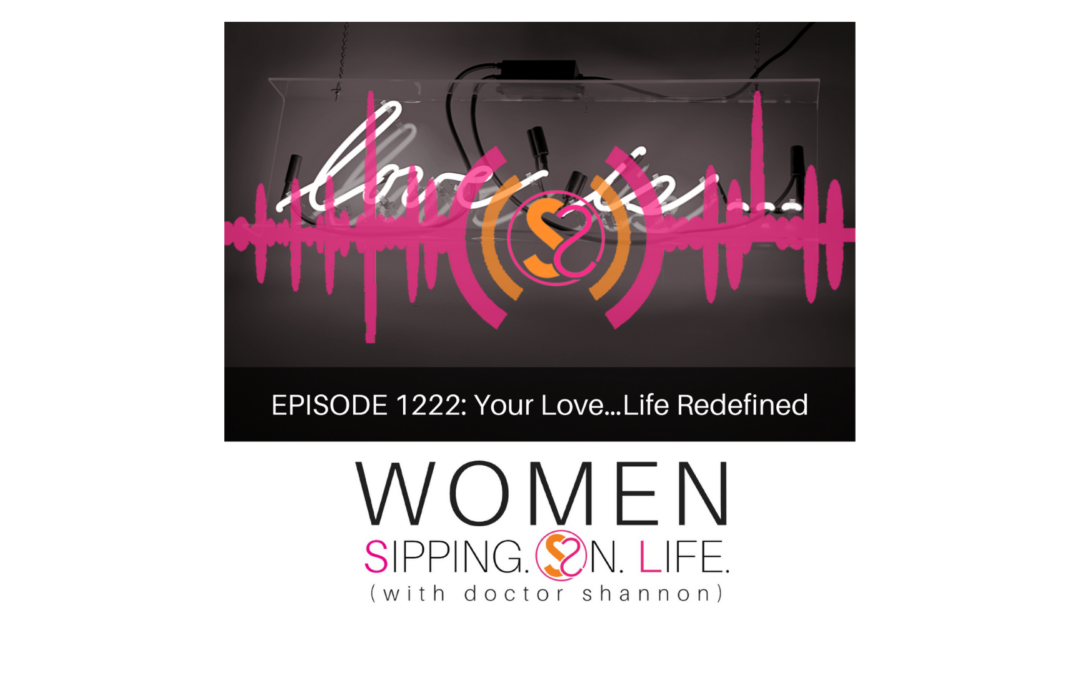EPISODE 1222: Your Love…Life Redefined