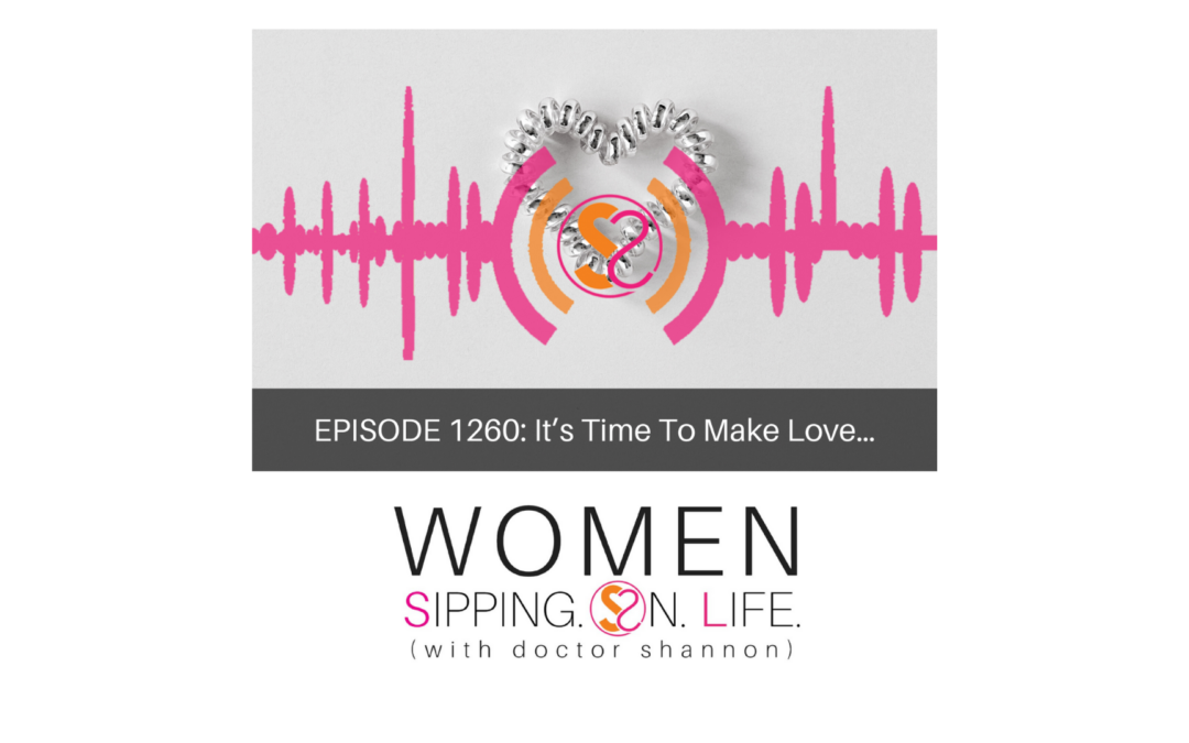 EPISODE 1260: It’s Time To Make Love…