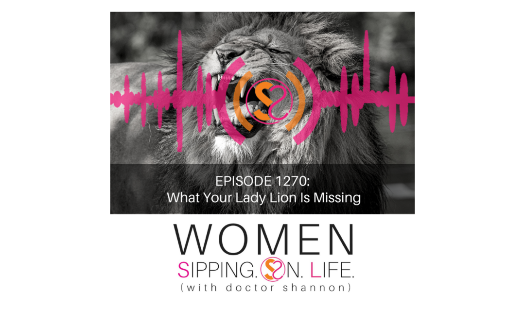 EPISODE 1270: What Your Lady Lion Is Missing