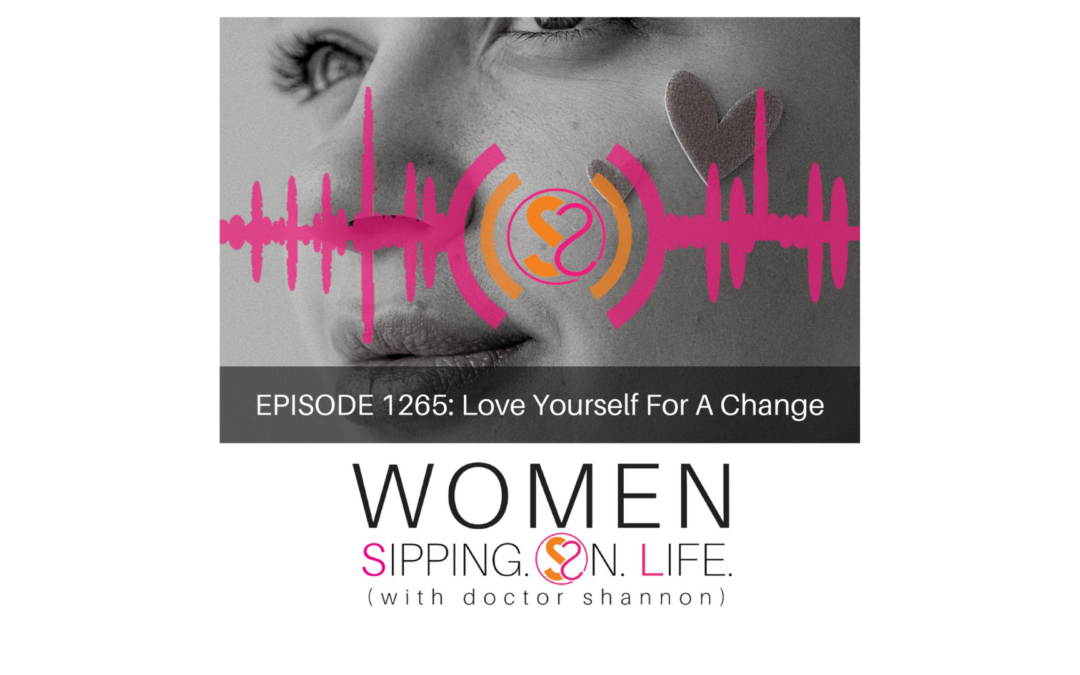 EPISODE 1265: Love Yourself For A Change