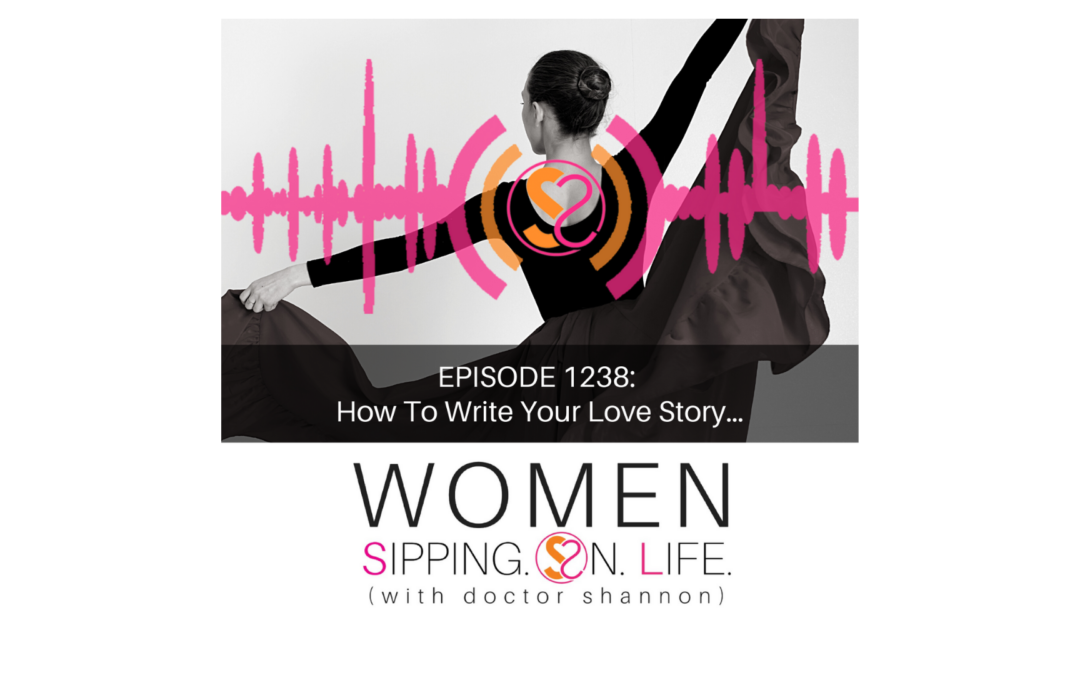EPISODE 1238: How To Write Your Love Story…