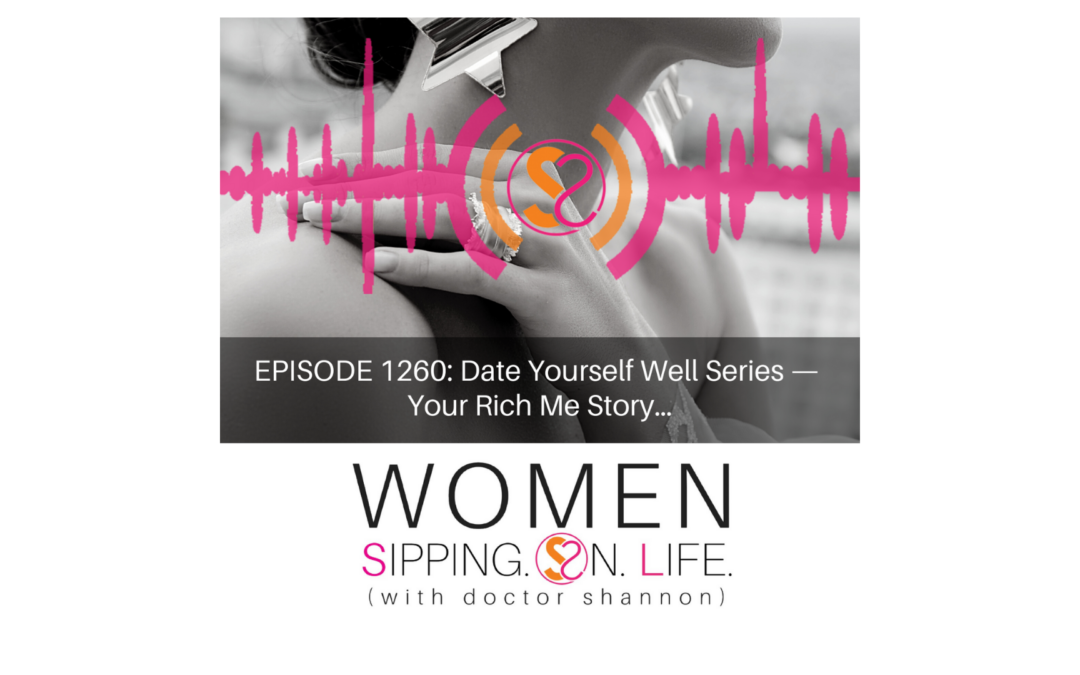 PISODE 1260: Date Yourself Well Series — Your Rich Me Story…